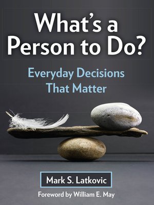 cover image of What's a Person to Do? Everyday Decisions That Matter